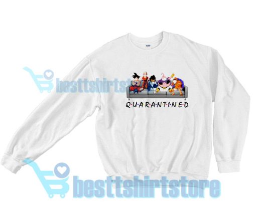 Friends Dragon Ball Z Characters Stay At Home Quarantined Sweatshirt For Unisex