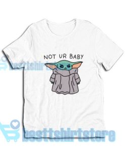 Not Your Baby Baby Yoda