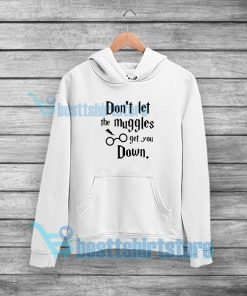 Don't Let The Muggles Get You Down Hoodie Harry Potter S-5XL