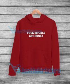 Fuck Bitches Get Honey Hoodie Mens or Womens S-5XL