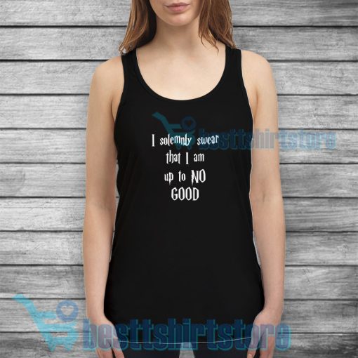 I Solemnly Swear That i am Up To No Good Tank Top Quotes S-3XL