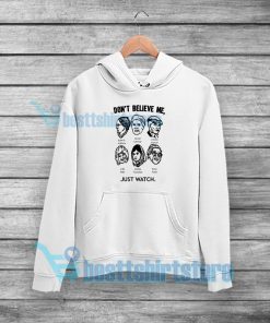 don't believe me just watch Hoodie Girl Power Quotes S-5XL