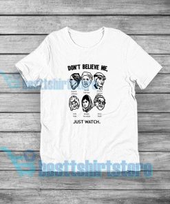 don't believe me just watch T-Shirt Girl Power Quotes S-5XL