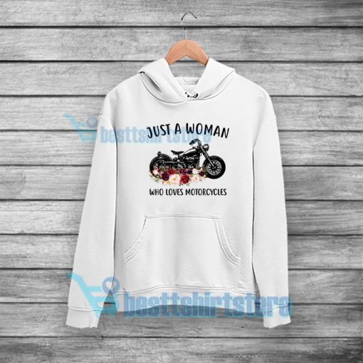 Just A Woman Who Loves Motorcycles Hoodie S-5XL