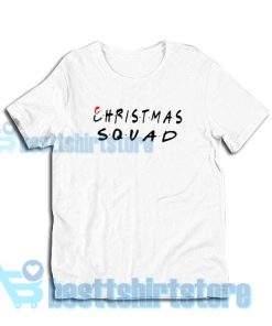 Get It Now Christmas Squad T-Shirt S - 3XL
