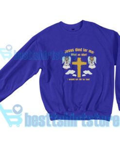 Jesus-Died-What-Idiot-Sweatshirt-Blue-navy