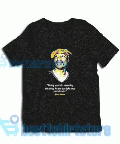 Quote Tupac Shakur T-Shirt